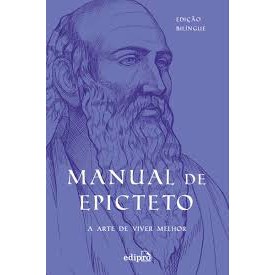 Manual de Epicteto : a Arte de Viver Melhor - Edição Bilíngue Epicteto