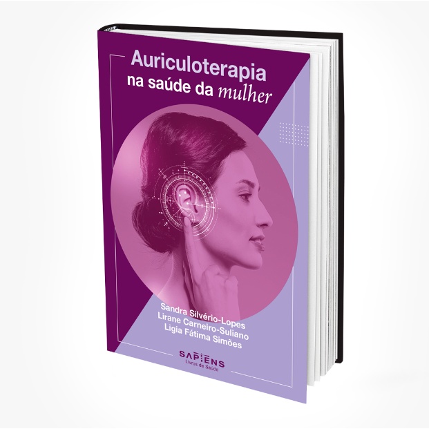 Livro Auriculoterapia Na Saúde Da Mulher Por Sandra Silvério-Lopes, Lirane Carneiro-Suliano e Ligia Fátima Simões