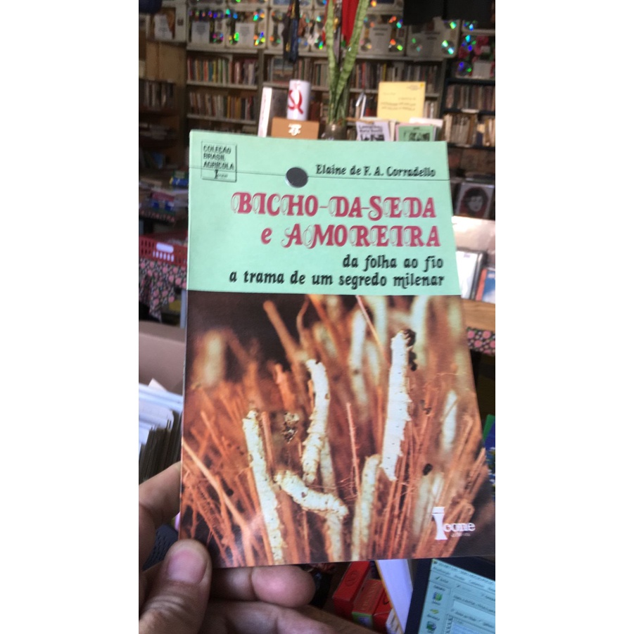 Bicho-da-seda e Amoreira: da Folha ao Fio (Coleção Brasil Agrícola) - Elaine de F. A. Corradello