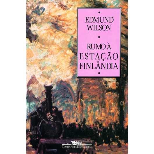 Edmund Wilson - Rumo à estação finlândia