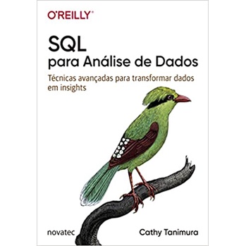 SQL Para Análise de Dados: Técnicas Avançadas Para Transformar Dados em Insights
