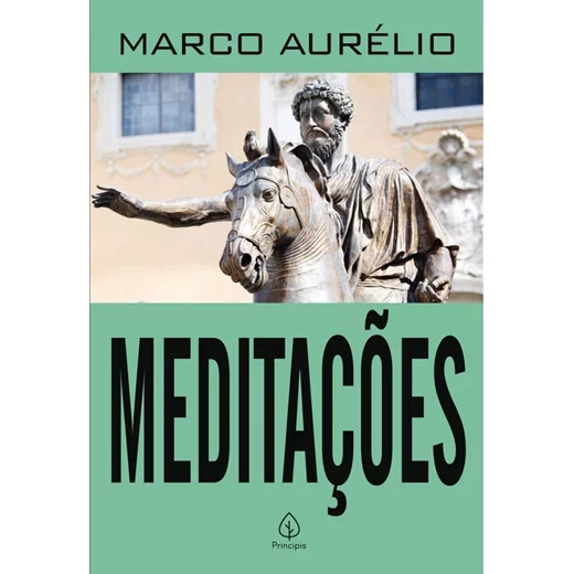 Meditações - Marco Aurelio: Aprenda a cultivar a sabedoria e a paz interior -  Editora Principis
