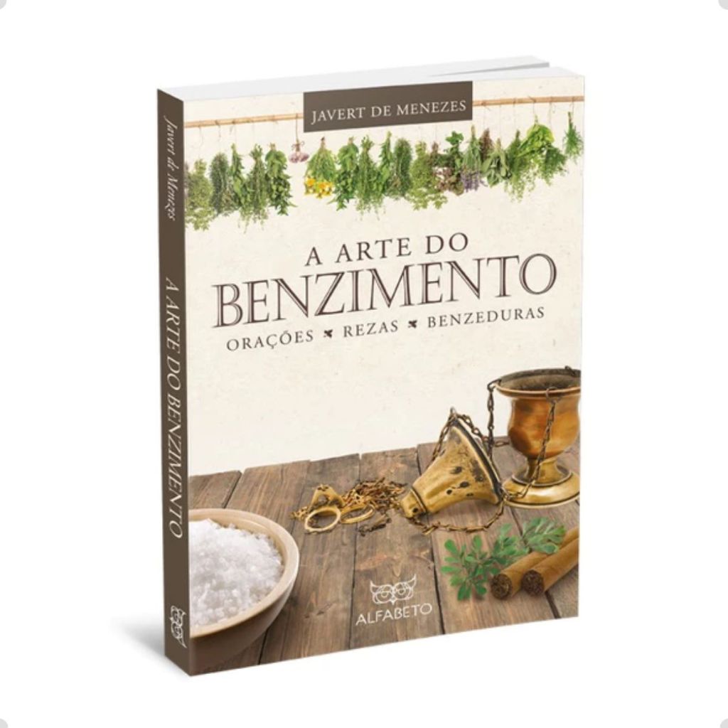 A Arte Do Benzimento - Orações,rezas e benzeduras