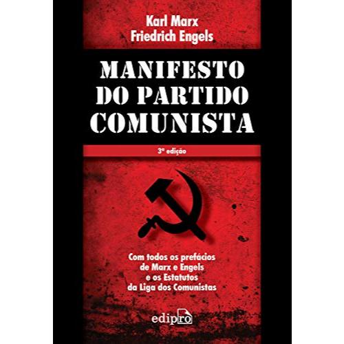 Manifesto do Partido Comunista: Com todos os prefácios de Marx e Engels e os Estatutos da Liga dos Comunistas