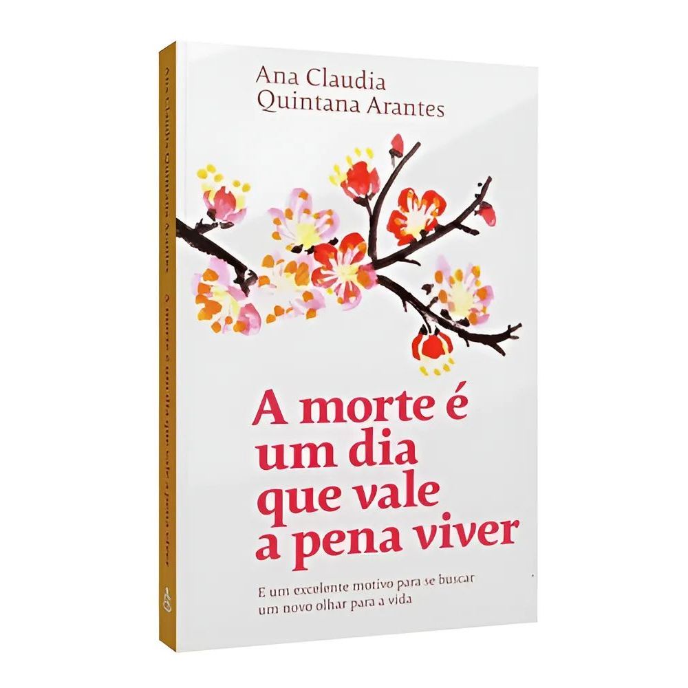 A Morte é um Dia que Vale a Pena Viver – Ana Claudia Quintana Arantes | Novo e Lacrado