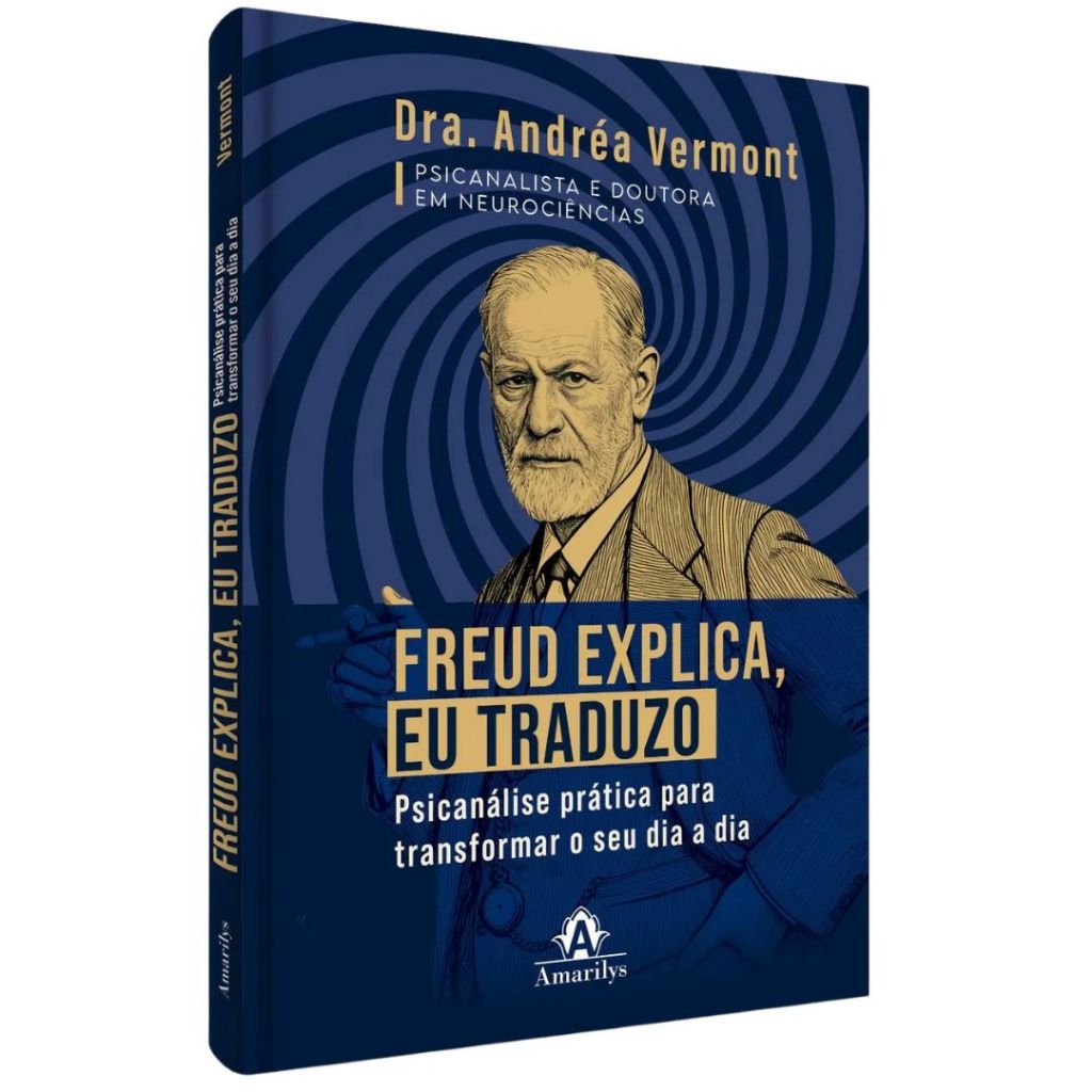 Livro Freud Explica, Eu Traduzo - Psicanálise Prática Para Transformar O Seu Dia A Dia - Andréa Vermont