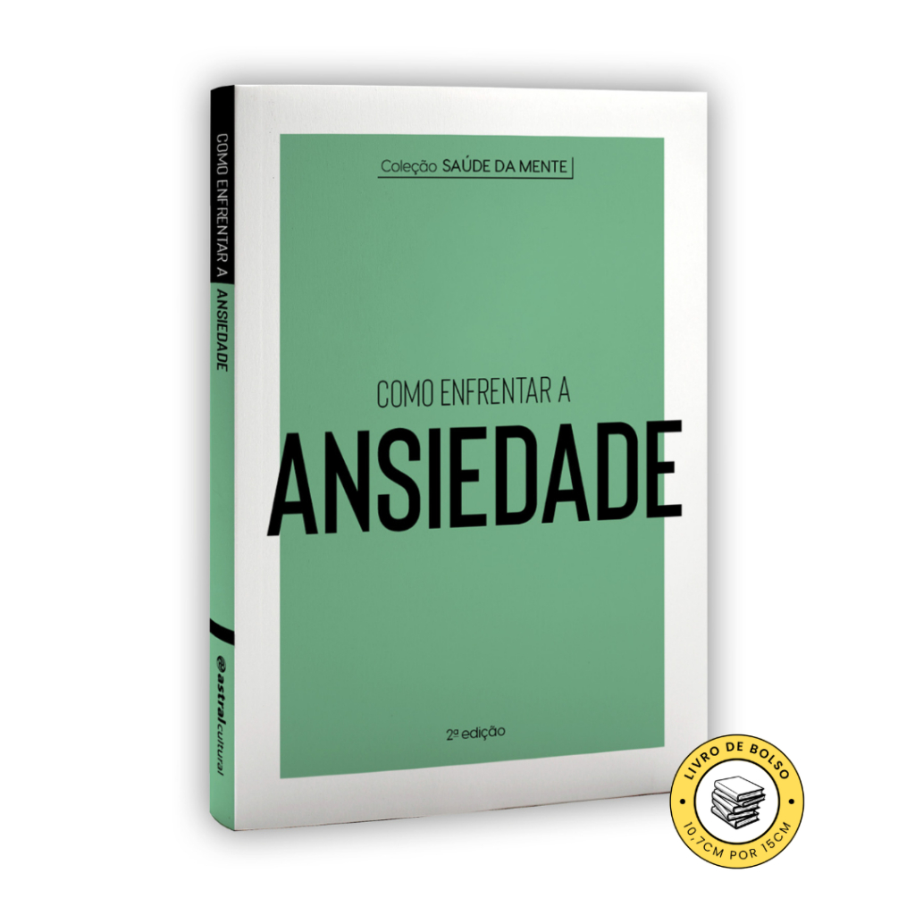 Como enfrentar a ansiedade - Nova edição