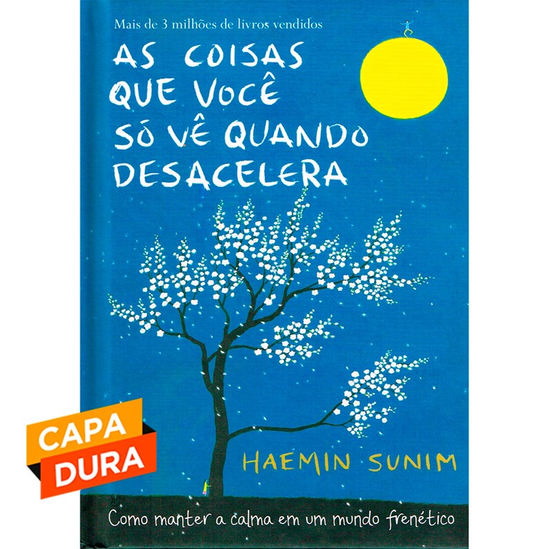 As coisas que você só vê quando desacelera: Como manter a calma em um mundo frenético, capa dura