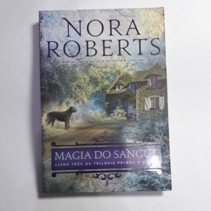 MAGIA DO SANGUE - PRIMOS O'DWYER LIVRO 3 - NORA ROBERTS