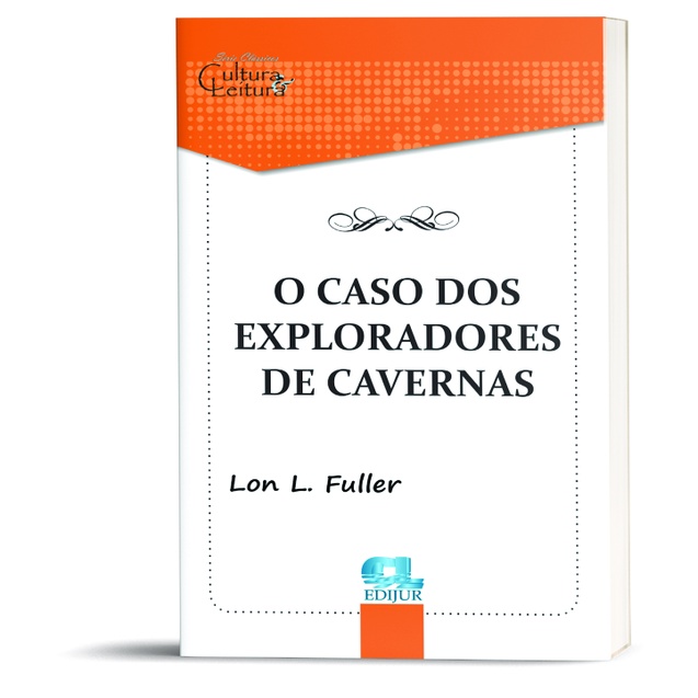 O Caso dos Exploradores de Cavernas - Lon L. Fuller