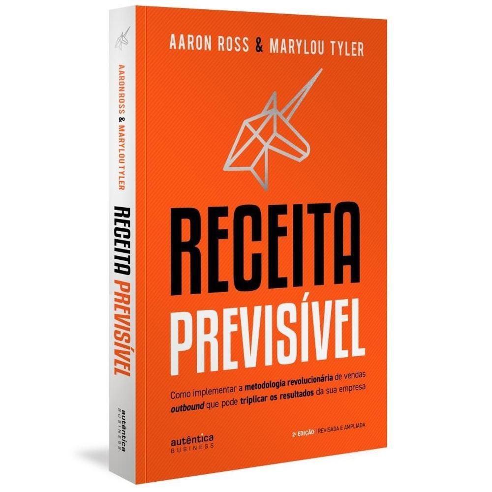 Receita Previsível: Como implementar a metodologia revolucionária de vendas