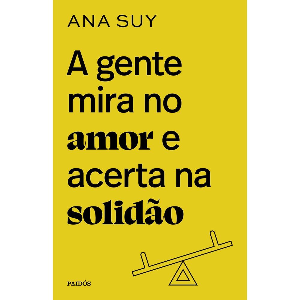 Livro A gente mira no amor e acerta na solidão Ed Paidós Livro Leitura Light