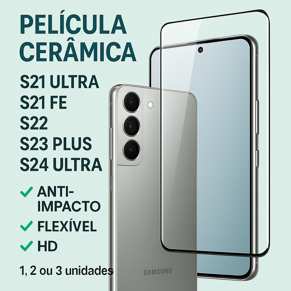 Película Cerâmica Samsung S21 Ultra S21 FE S22 S23 S24 Plus Ultra - Flexível Anti-impacto HD 9H