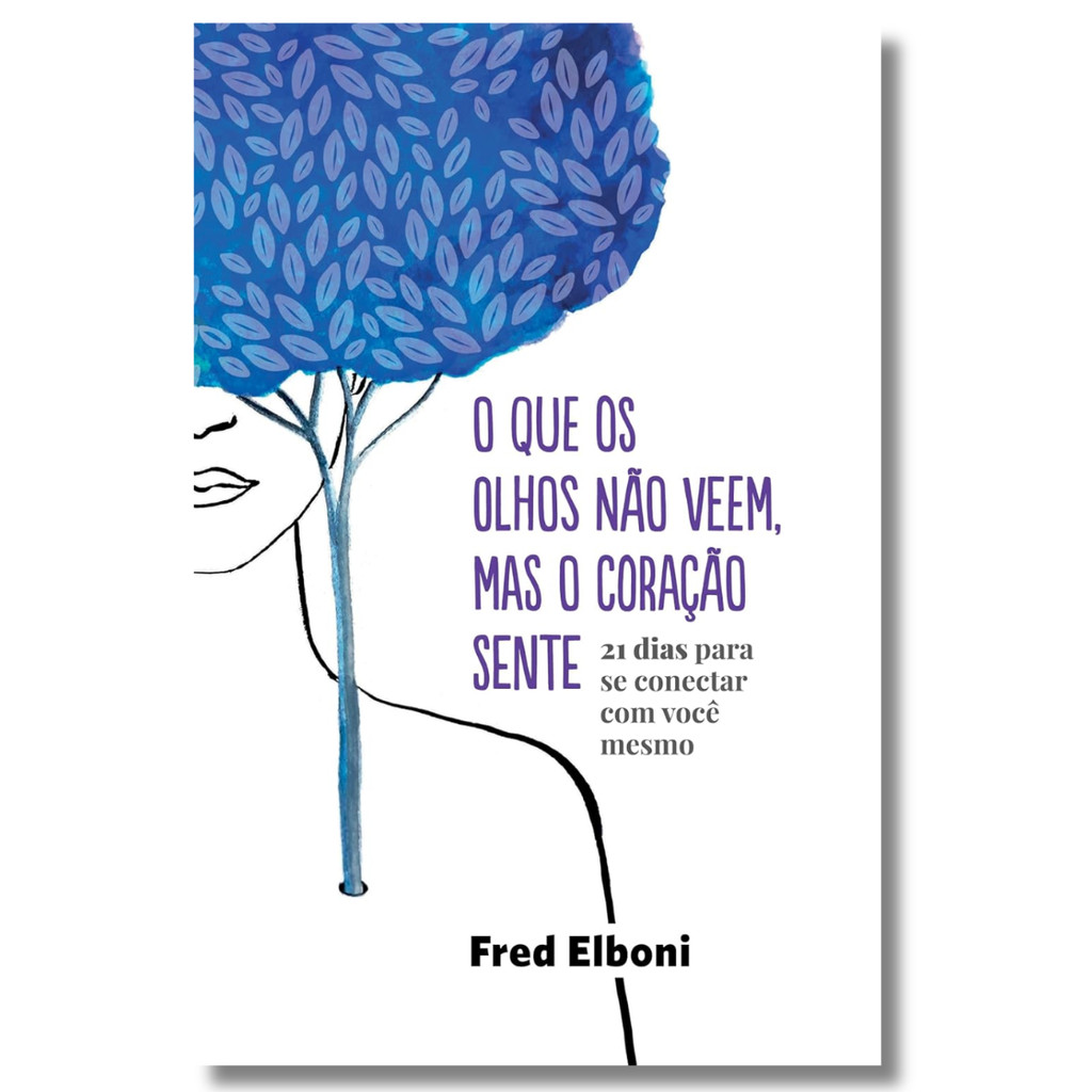 O que os Olhos Não Veem, Mas o Coração Sente | Fred Elboni