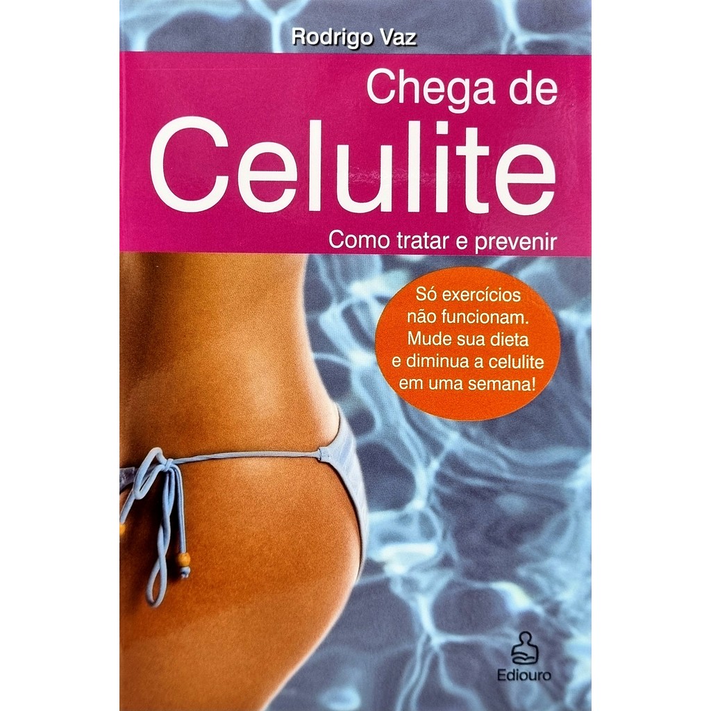 Livro: Chega de Celulite: Como Tratar e Prevenir Autor: Rodrigo Vaz (Novo, Lacrado)