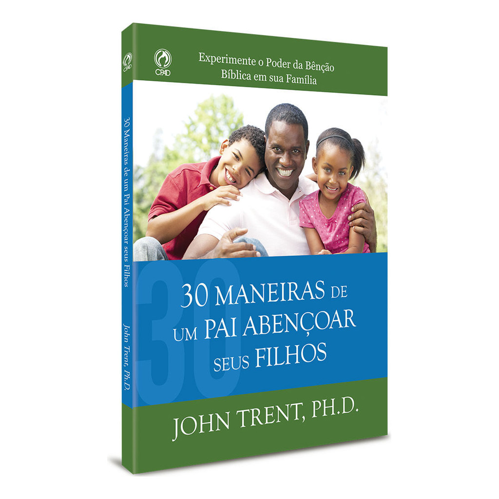 Livro 30 Maneiras De Um Pai Abençoar Seus Filhos - John Trent | Cpad
