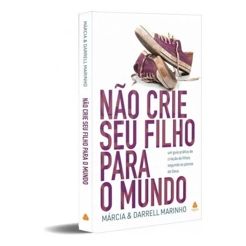 Livro Não Crie Seu Filho Para O Mundo , De Márcia & Darrell Marinho., Vol. 1. Editora Hagnos, Capa Mole 